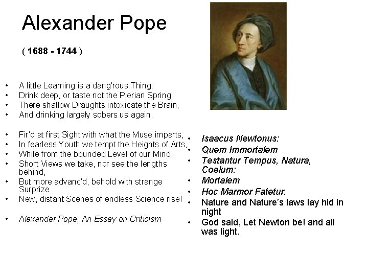 Alexander Pope ( 1688 - 1744 ) • • A little Learning is a