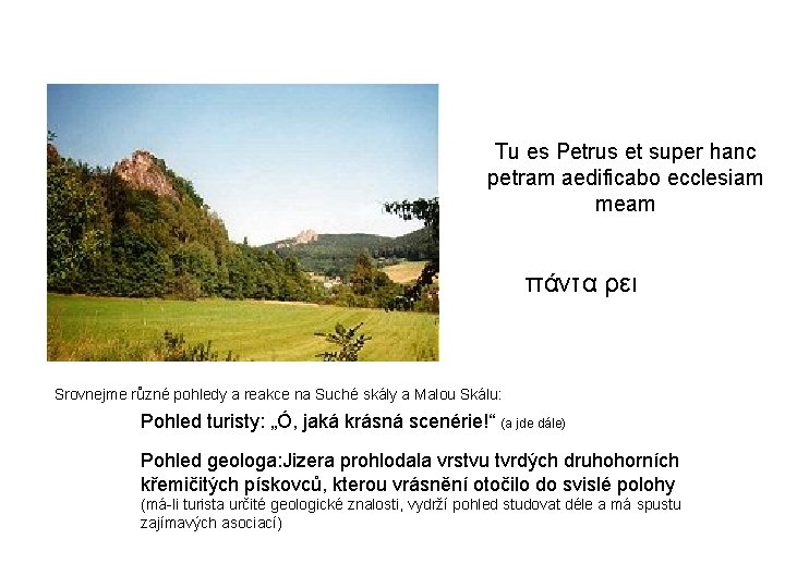 Tu es Petrus et super hanc petram aedificabo ecclesiam meam πάντα ρει Srovnejme různé