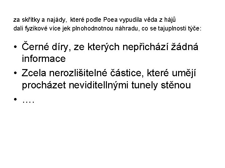  za skřítky a najády, které podle Poea vypudila věda z hájů dali fyzikové