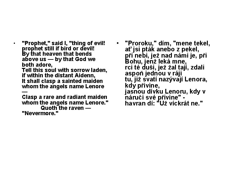  • "Prophet, " said I, "thing of evil! prophet still if bird or