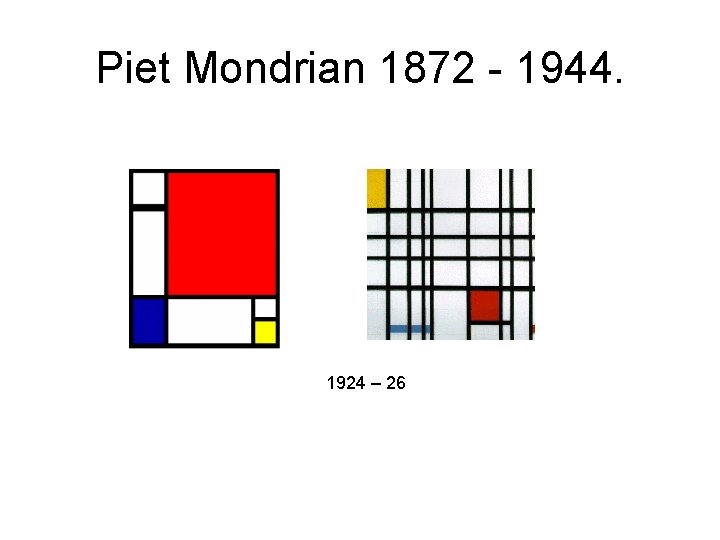 Piet Mondrian 1872 - 1944. 1924 – 26 