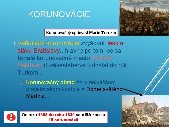 KORUNOVÁCIE Korunovačný sprievod Márie Terézie Veľkolepé korunovácie zvyšovali lesk a slávu Bratislavy. . .