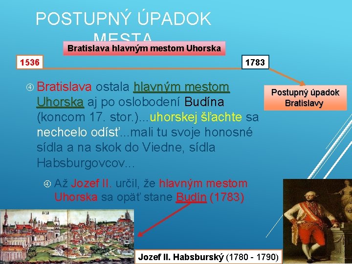 POSTUPNÝ ÚPADOK MESTA Bratislava hlavným mestom Uhorska 1536 1783 Bratislava ostala hlavným mestom Uhorska