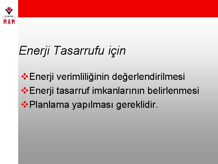 Enerji Tasarrufu için v. Enerji verimliliğinin değerlendirilmesi v. Enerji tasarruf imkanlarının belirlenmesi v. Planlama