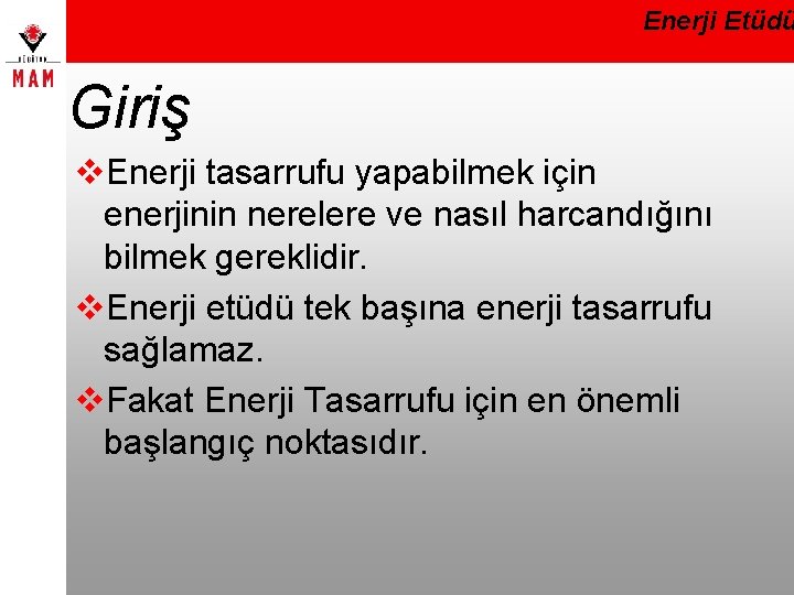 Enerji Etüdü Giriş v. Enerji tasarrufu yapabilmek için enerjinin nerelere ve nasıl harcandığını bilmek