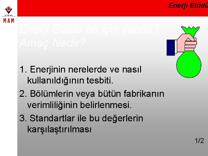 Enerji Etüdü ne için yapılır? Amaç Nedir? 1. Enerjinin nerelerde ve nasıl kullanıldığının tesbiti.