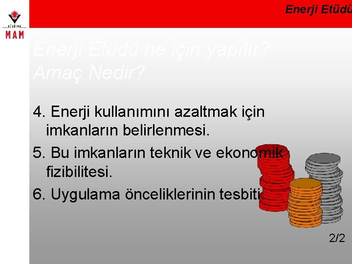 Enerji Etüdü ne için yapılır? Amaç Nedir? 4. Enerji kullanımını azaltmak için imkanların belirlenmesi.