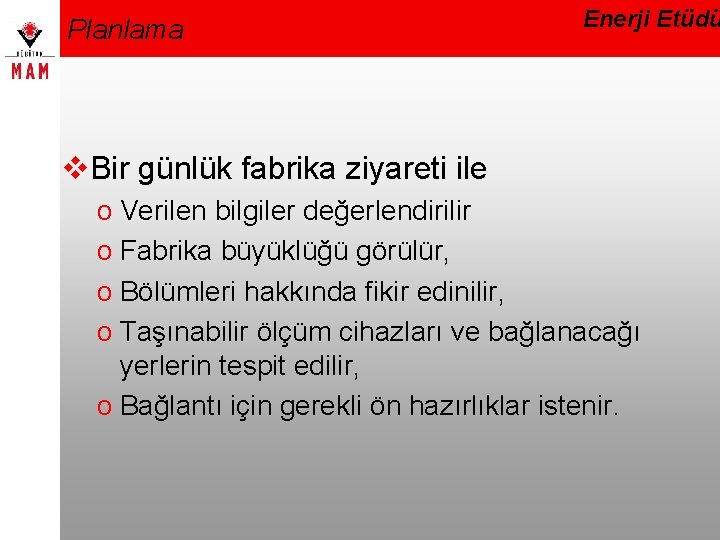 Planlama Enerji Etüdü v. Bir günlük fabrika ziyareti ile o Verilen bilgiler değerlendirilir o