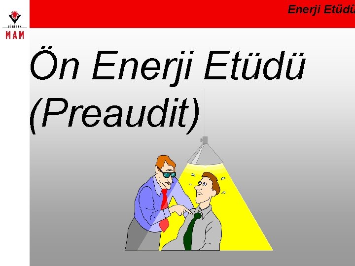 Enerji Etüdü Ön Enerji Etüdü (Preaudit) 