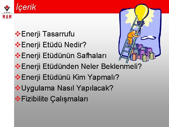 İçerik v. Enerji Tasarrufu v. Enerji Etüdü Nedir? v. Enerji Etüdünün Safhaları v. Enerji