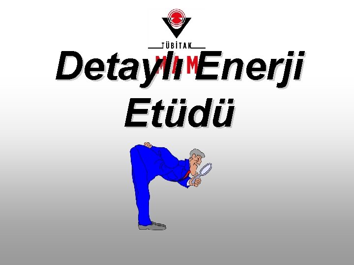 Detaylı Enerji Etüdü 