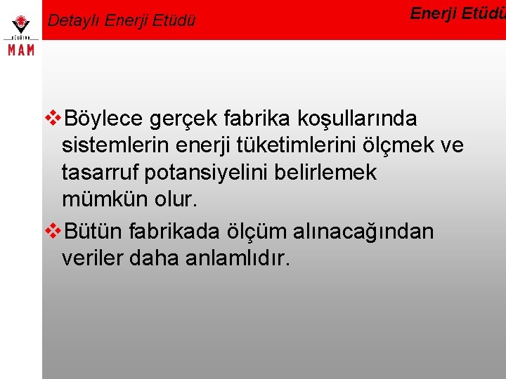 Detaylı Enerji Etüdü v. Böylece gerçek fabrika koşullarında sistemlerin enerji tüketimlerini ölçmek ve tasarruf