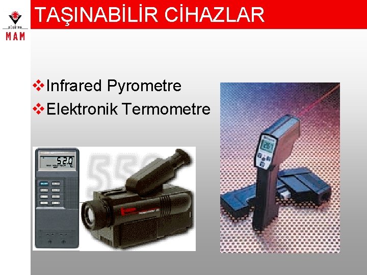 TAŞINABİLİR CİHAZLAR v. Infrared Pyrometre v. Elektronik Termometre 