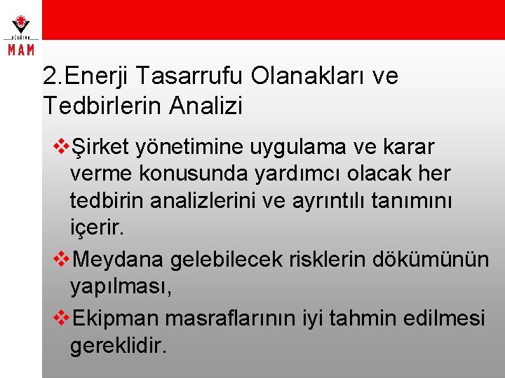 2. Enerji Tasarrufu Olanakları ve Tedbirlerin Analizi vŞirket yönetimine uygulama ve karar verme konusunda