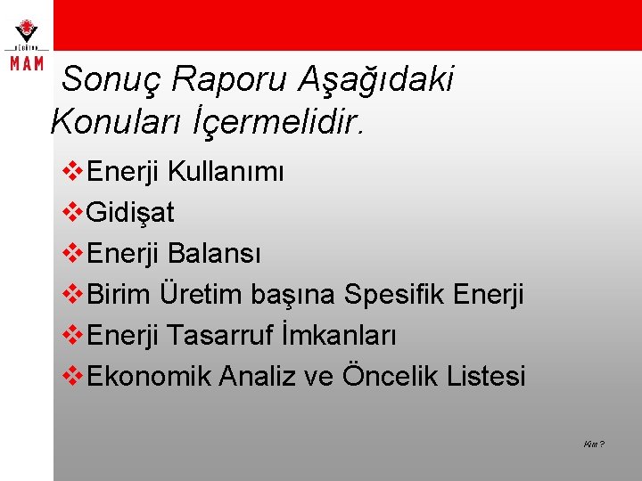 Sonuç Raporu Aşağıdaki Konuları İçermelidir. v. Enerji Kullanımı v. Gidişat v. Enerji Balansı v.