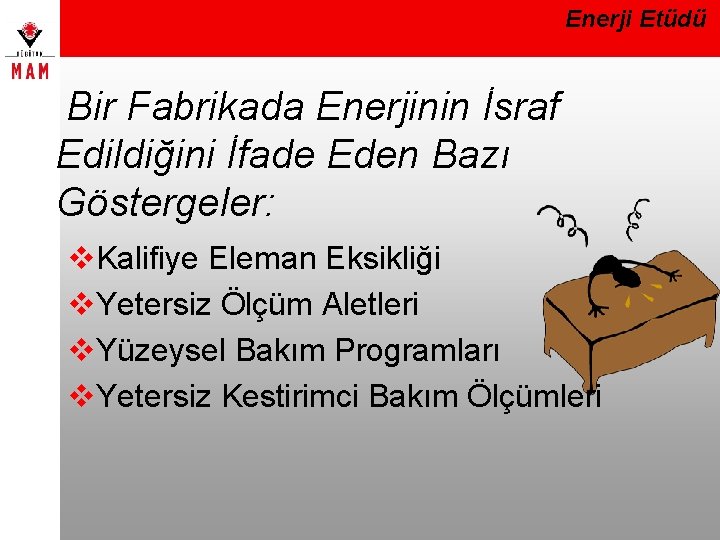 Enerji Etüdü Bir Fabrikada Enerjinin İsraf Edildiğini İfade Eden Bazı Göstergeler: v. Kalifiye Eleman