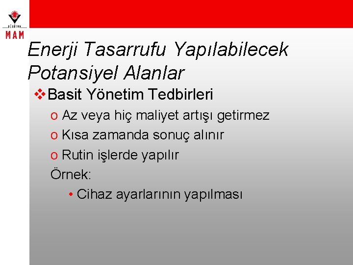 Enerji Tasarrufu Yapılabilecek Potansiyel Alanlar v. Basit Yönetim Tedbirleri o Az veya hiç maliyet