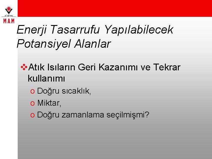 Enerji Tasarrufu Yapılabilecek Potansiyel Alanlar v. Atık Isıların Geri Kazanımı ve Tekrar kullanımı o