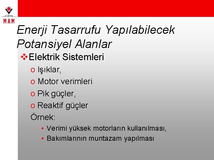 Enerji Tasarrufu Yapılabilecek Potansiyel Alanlar v. Elektrik Sistemleri o Işıklar, o Motor verimleri o