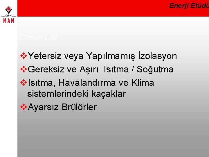 Enerji Etüdü Check List v. Yetersiz veya Yapılmamış İzolasyon v. Gereksiz ve Aşırı Isıtma