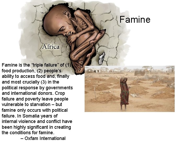 Famine is the “triple failure” of (1) food production, (2) people’s ability to access