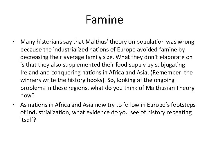 Famine • Many historians say that Malthus’ theory on population was wrong because the
