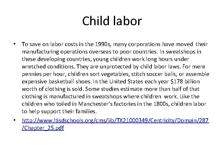 Child labor • To save on labor costs in the 1990 s, many corporations