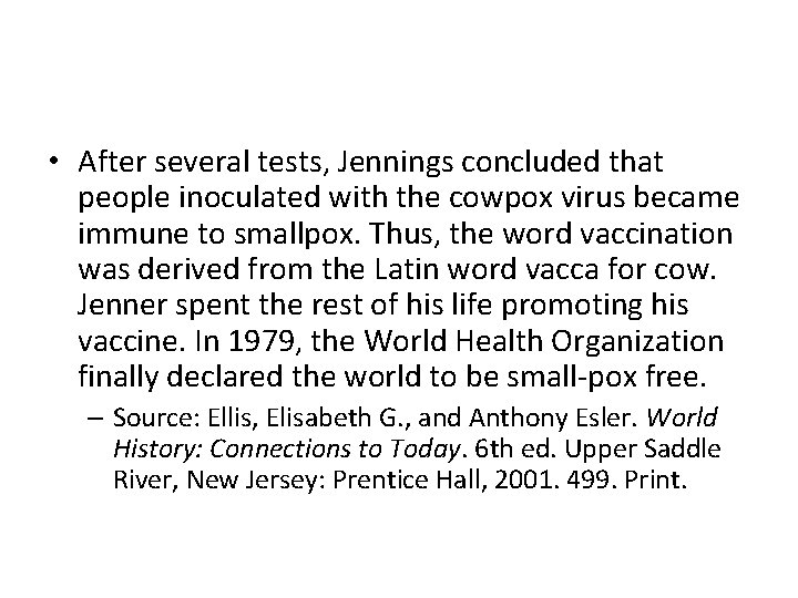  • After several tests, Jennings concluded that people inoculated with the cowpox virus