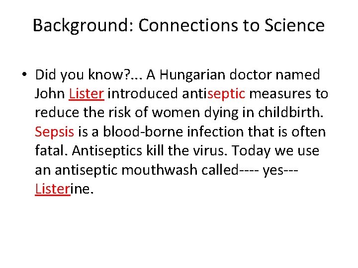 Background: Connections to Science • Did you know? . . . A Hungarian doctor