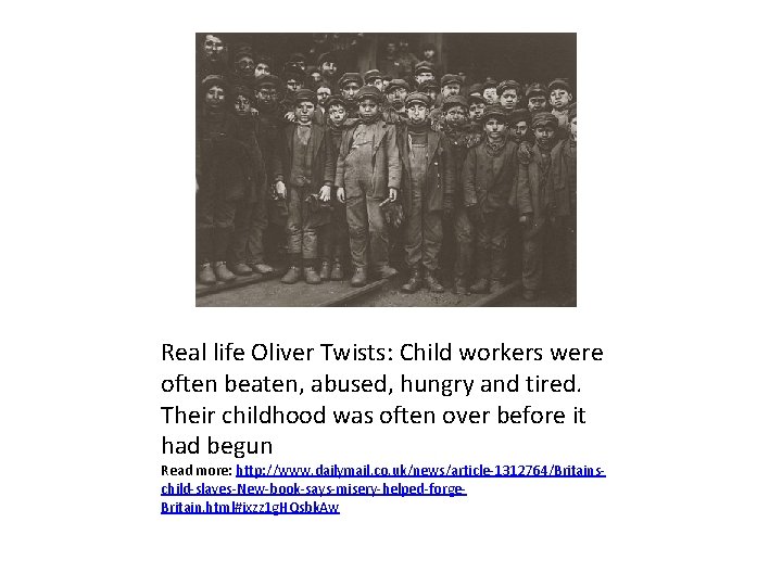 Real life Oliver Twists: Child workers were often beaten, abused, hungry and tired. Their