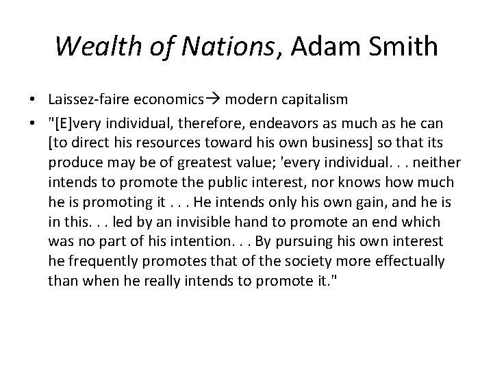 Wealth of Nations, Adam Smith • Laissez-faire economics modern capitalism • "[E]very individual, therefore,
