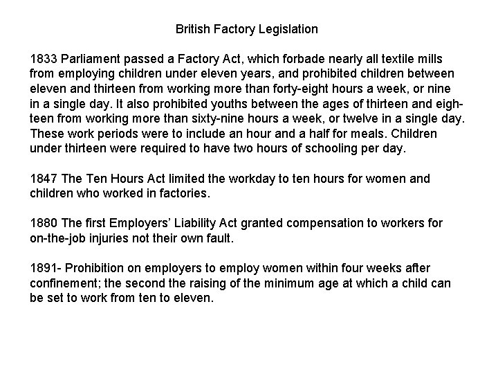 British Factory Legislation 1833 Parliament passed a Factory Act, which forbade nearly all textile