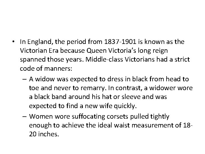  • In England, the period from 1837 -1901 is known as the Victorian
