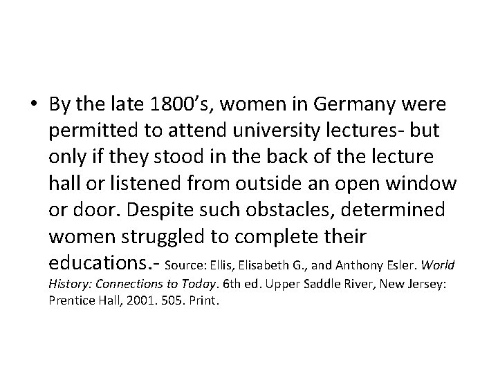  • By the late 1800’s, women in Germany were permitted to attend university