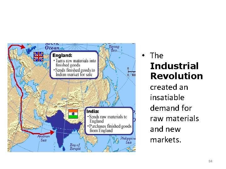  • The Industrial Revolution created an insatiable demand for raw materials and new