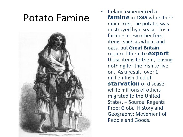 Potato Famine • Ireland experienced a famine in 1845 when their main crop, the