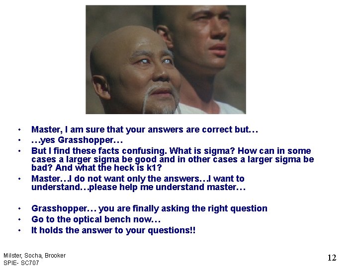 • • Master, I am sure that your answers are correct but… …yes