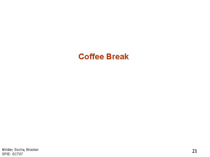 Coffee Break Milster, Socha, Brooker SPIE- SC 707 21 