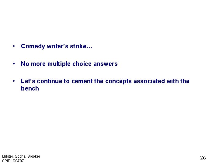  • Comedy writer’s strike… • No more multiple choice answers • Let’s continue