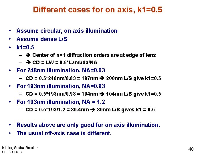 Different cases for on axis, k 1=0. 5 • Assume circular, on axis illumination
