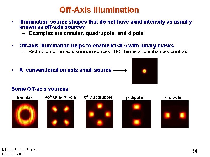 Off-Axis Illumination • Illumination source shapes that do not have axial intensity as usually