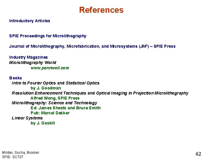 References Introductory Articles SPIE Proceedings for Microlithography Journal of Microlithography, Microfabrication, and Microsystems (JM