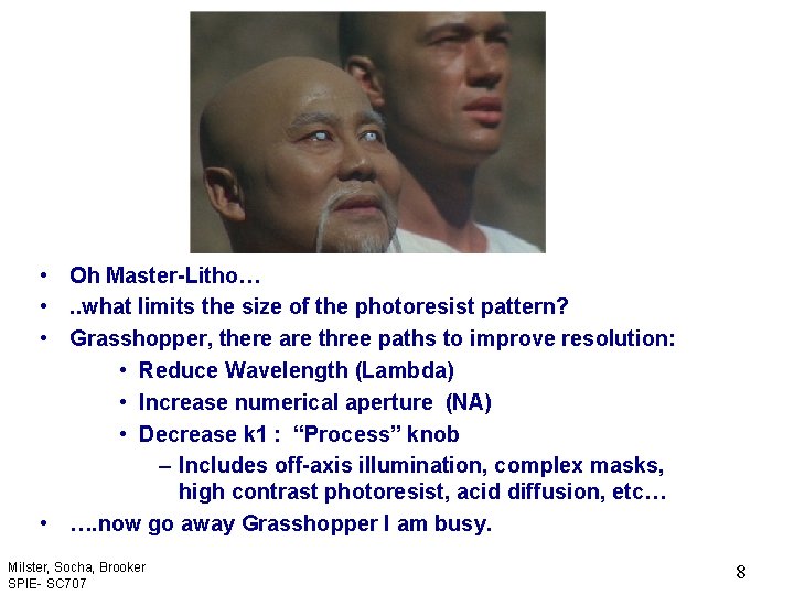  • Oh Master-Litho… • . . what limits the size of the photoresist