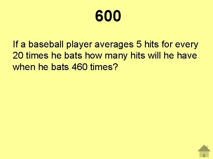 600 If a baseball player averages 5 hits for every 20 times he bats