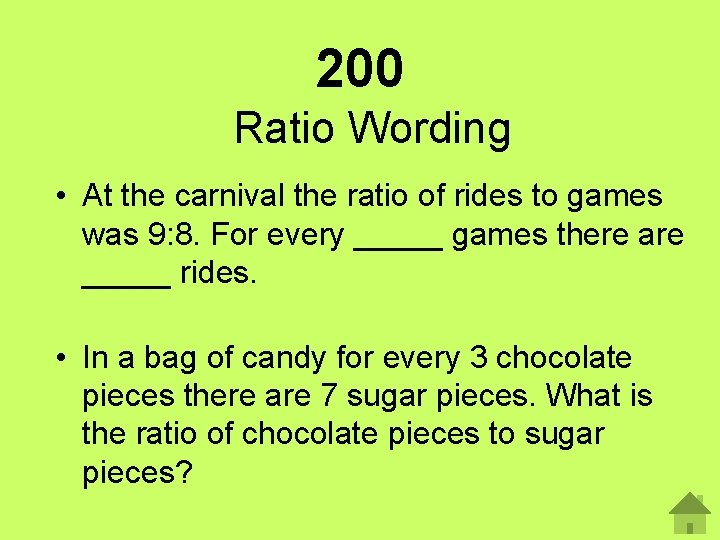 200 Ratio Wording • At the carnival the ratio of rides to games was