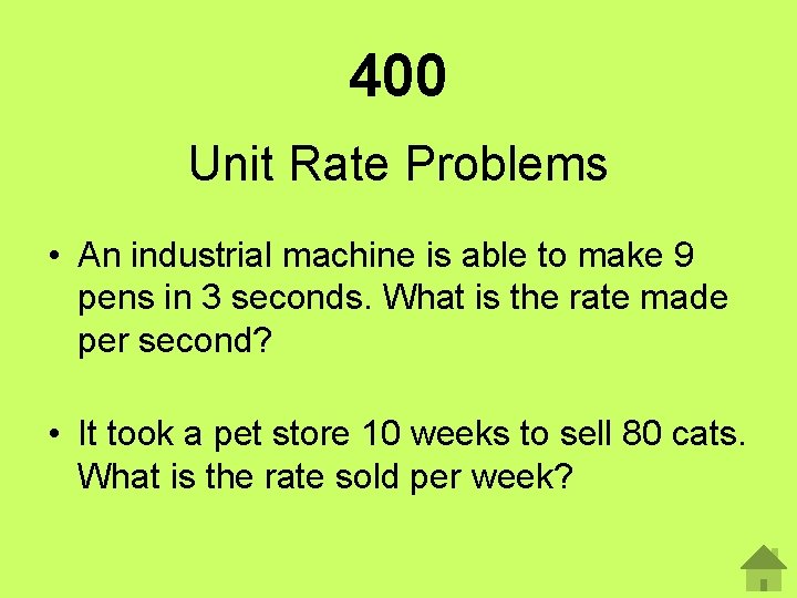 400 Unit Rate Problems • An industrial machine is able to make 9 pens