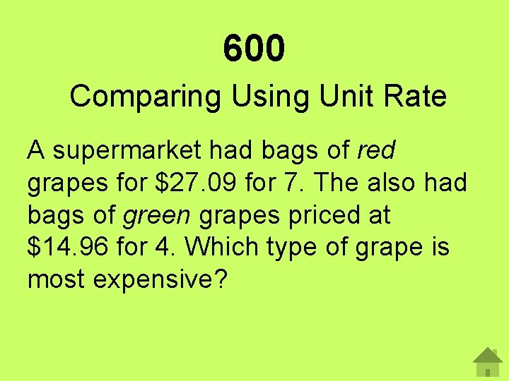 600 Comparing Using Unit Rate A supermarket had bags of red grapes for $27.