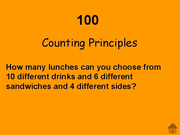 100 Counting Principles How many lunches can you choose from 10 different drinks and