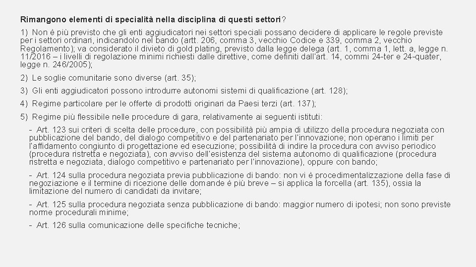 Rimangono elementi di specialità nella disciplina di questi settori? 1) Non è più previsto