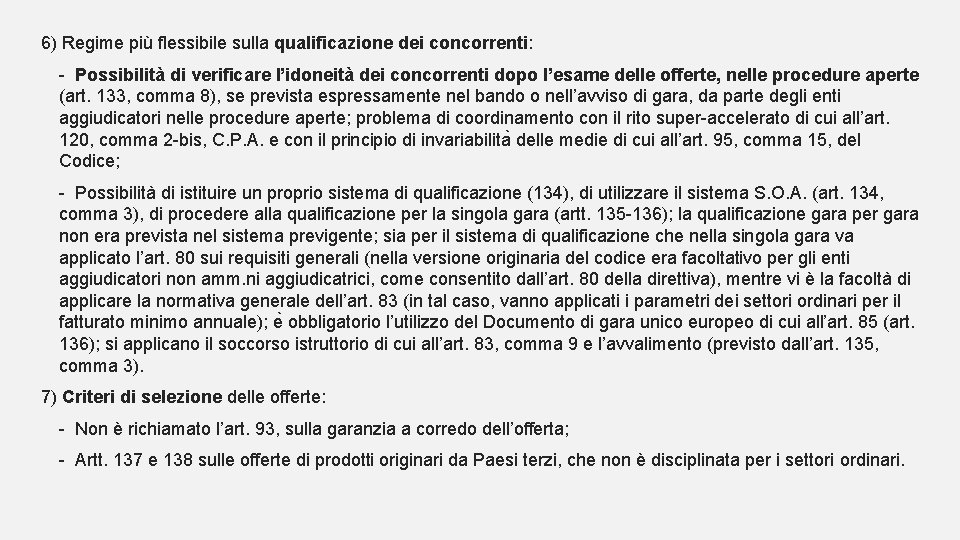 6) Regime più flessibile sulla qualificazione dei concorrenti: - Possibilità di verificare l’idoneità dei